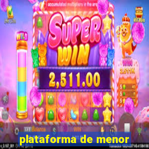 plataforma de menor